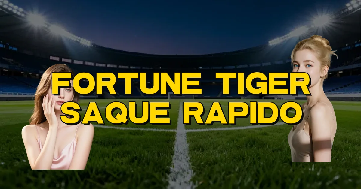 Fortune Tiger Saque Rapido Oficial